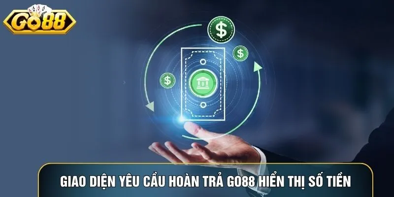 Giao diện yêu cầu hoàn trả go88 hiển thị số tiền, mã giao dịch và trạng thái xử lý Giao diện yêu cầu hoàn trả go88 hiển thị số tiền, mã giao dịch và trạng thái xử lý