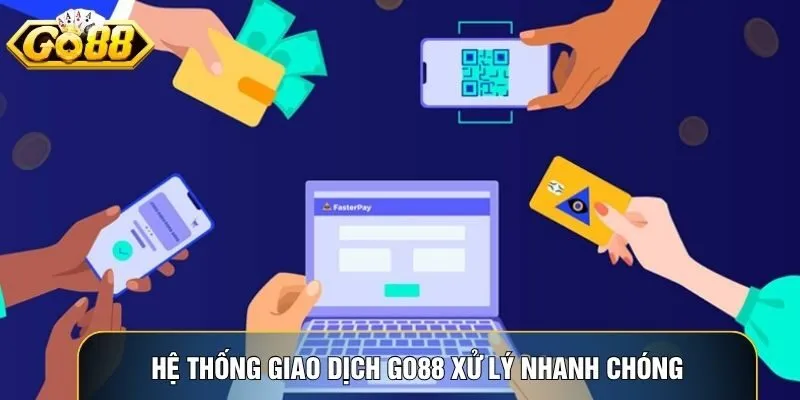 Hệ thống giao dịch Go88 xử lý nhanh chóng và minh bạch Hệ thống giao dịch Go88 xử lý nhanh chóng và minh bạch