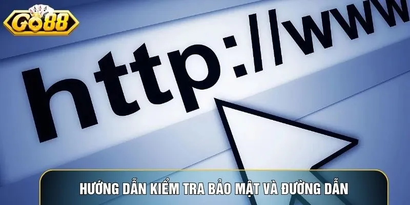 Hướng dẫn kiểm tra bảo mật và đường dẫn chính thức để tránh lừa đảo Go88 Hướng dẫn kiểm tra bảo mật và đường dẫn chính thức để tránh lừa đảo Go88