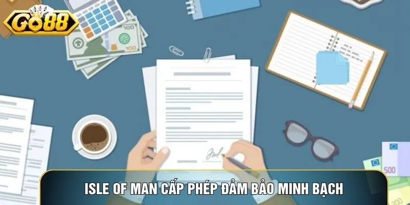 Isle of Man cấp phép đảm bảo mọi trò chơi Go88 công bằng và minh bạch Isle of Man cấp phép đảm bảo mọi trò chơi Go88 công bằng và minh bạch