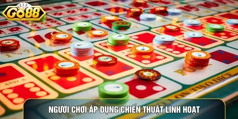 Người chơi áp dụng chiến thuật linh hoạt để tối đa lợi nhuận Người chơi áp dụng chiến thuật linh hoạt để tối đa lợi nhuận