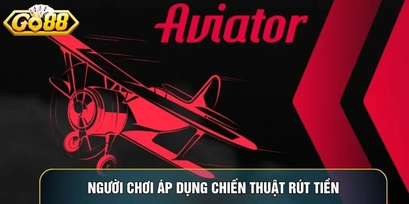 Người chơi áp dụng chiến thuật rút tiền đúng thời điểm trong Aviator Go88 Người chơi áp dụng chiến thuật rút tiền đúng thời điểm trong Aviator Go88