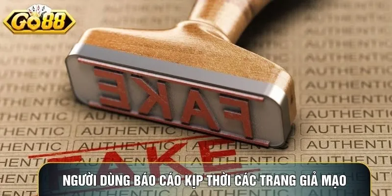 Người dùng báo cáo kịp thời các trang giả mạo Go88 để bảo vệ tài khoản Người dùng báo cáo kịp thời các trang giả mạo Go88 để bảo vệ tài khoản